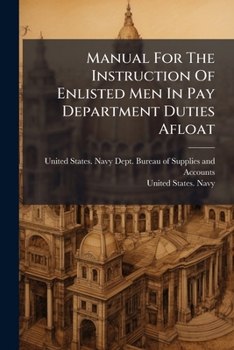 Manual for the Instruction of Enlisted Men in Pay Department Duties Afloat: United States Navy