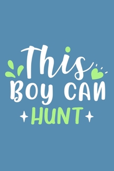 This Boy Can Hunt: Blank Lined Notebook Journal: Easter Bunny Gifts Boys Girls Women Men Cute Easter Basket For Him Her 6x9 | 110 Blank  Pages | Plain White Paper | Soft Cover Book