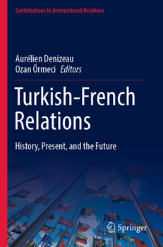 Paperback Turkish-French Relations: History, Present, and the Future Book