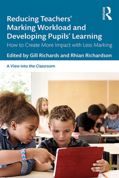 Paperback Reducing Teachers' Marking Workload and Developing Pupils' Learning: How to Create More Impact with Less Marking Book