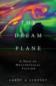 Paperback The Dream Plane: A Tale of Metaphysical Fiction Book