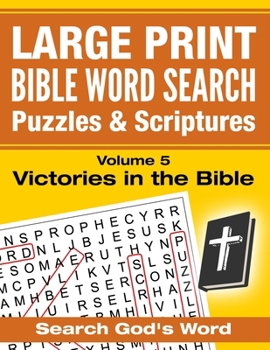 Paperback LARGE PRINT - Bible Word Search Puzzles with Scriptures, Volume 5: Victories in the Bible: Search God's Word [Large Print] Book