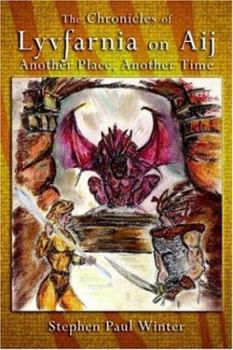 Paperback The Chronicles of Lyvfarnia on Aij: Another Place, Another Time Book