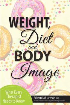 Paperback Weight, Diet and Body Image: What Every Therapist Needs to Know Book