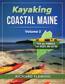 Paperback Kayaking Coastal Maine - Volume 2: Blue Hill Peninsula, Cape Rosier, and Castine Book