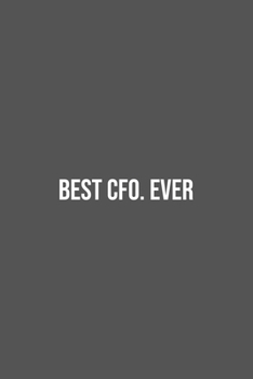 Best CFO. Ever.: Lined Notebook / Journal Gift, 100 Pages, 6x9, Soft Cover, Matte Finish