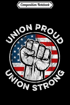 Composition Notebook: Union Proud Union Strong American Flag - Union Worker Journal/Notebook Blank Lined Ruled 6x9 100 Pages