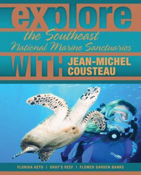 Paperback Explore the Southeast National Marine Sanctuaries with Jean-Michel Cousteau: Florida Keys/Gray's Reef/Flower Garden Banks Book