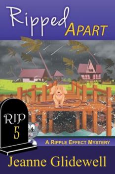 Ripped Apart (A Ripple Effect Mystery, Book 5) - Book #5 of the Ripple Effect Mystery