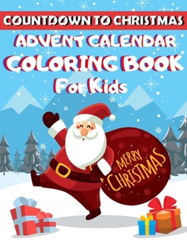 Paperback Countdown to Christmas Advent Calendar Coloring Book for Kids Merry Christmas: 25 Days of Fun for Kids Ages 4-12 - Big Holiday Advent Activity Book - Book