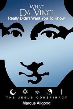 Paperback What Da Vinci Really Didn't Want You To Know: The Jesus Conspiracy Book