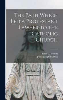 Hardcover The Path Which Led a Protestant Lawyer to the Catholic Church Book