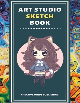 Art Studio Sketch Book: Explore Your Inner Creativity (Personalized Artist Sketchbook for kids/Sketching Pad/Sketchbook Journal, Drawing and Creative ... to Draw) (8.5 x 11 Large Size ,120 Pages )