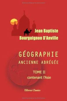 Géographie ancienne abrégée: Tome 2, contenant l'Asie