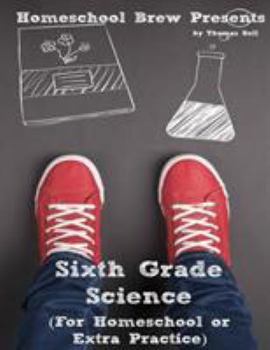 Paperback Sixth Grade Science: For Homeschool or Extra Practice Book