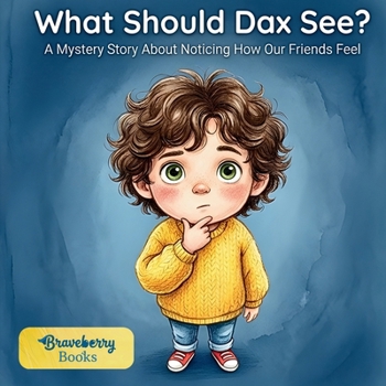 What Should Dax See?: A Mystery Story About Noticing How Our Friends Feel | Social Emotional Learning (SEL) Book for Kids | Teaching Empathy & Observational Skills | Ages 4-8