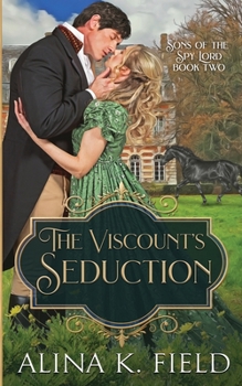 The Viscount's Seduction: A Regency Romance (Sons of the Spy Lord) (Volume 2) - Book #2 of the Sons of the Spy Lord