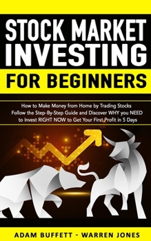 Paperback Stock Market Investing for Beginners: How to Make Money From Home by Trading Stocks Follow the Step-By-Step Guide and Discover WHY You NEED to Invest Book
