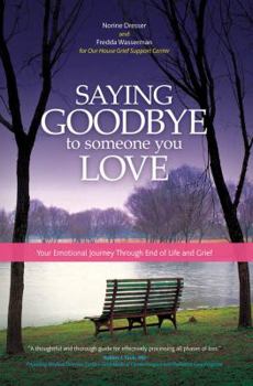 Paperback Saying Goodbye to Someone You Love: Your Emotional Journey Through End of Life and Grief Book