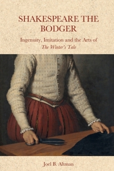 Hardcover Shakespeare the Bodger: Ingenuity, Imitation and the Arts of the Winter's Tale Book