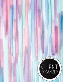 Client Organizer Appointment Book: Client Tracker, Client Data Organizer Appointment Book, Hair Stylist Client Record Book, Client Profile Log Book ... Appointment (Hair Business Books) (Volume 3)