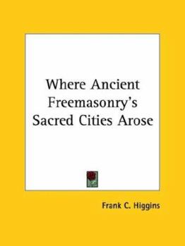 Paperback Where Ancient Freemasonry's Sacred Cities Arose Book