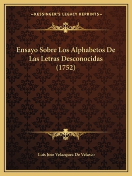 Paperback Ensayo Sobre Los Alphabetos De Las Letras Desconocidas (1752) [Spanish] Book