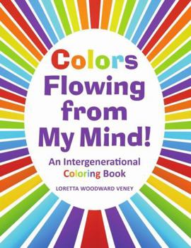 Paperback Colors Flowing from My Mind!: An Intergenerational Coloring Book