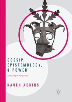 Paperback Gossip, Epistemology, and Power: Knowledge Underground Book