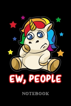 Ew, People - Notebook: Antisocial Unicorn