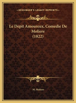 Hardcover Le Depit Amoureux, Comedie De Moliere (1822) [French] Book