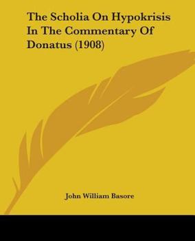 Paperback The Scholia On Hypokrisis In The Commentary Of Donatus (1908) Book