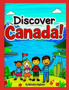 Paperback Discover Canada! A Big, Beautiful Country for Curious Kids Book