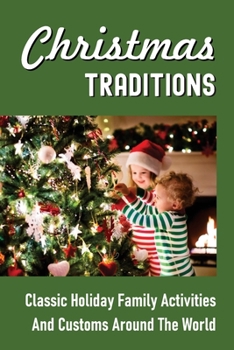 Paperback Christmas Traditions: Classic Holiday Family Activities And Customs Around The World: Unusual Christmas Card Designs Book