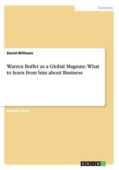 Paperback Warren Buffet as a Global Magnate. What to learn from him about Business Book