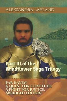 Paperback Far Haven: A Quest for Certitude. a Fight for Justice. Abridged Edition: Part III of the Windflower Saga Trilogy Book