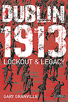 Paperback Dublin 1913: Lockout & Legacy Book