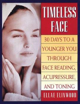 Paperback Timeless Face: Thirty Days to a Younger You Through Face Reading, Acupressure, and Toning Book