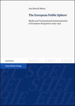 Paperback The European Public Sphere: Media and Transnational Communication in European Integration 1969-1991 Book