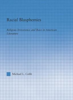 Paperback Racial Blasphemies: Religious Irreverence and Race in American Literature Book