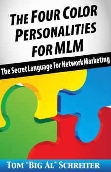 Paperback The Four Color Personalities For MLM: The Secret Language For Network Marketing Book