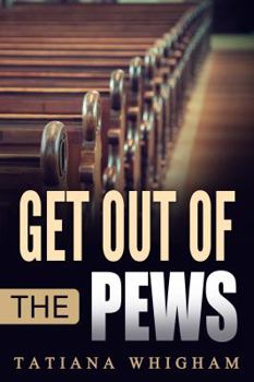 Paperback Get Out of the Pews: Let the Lord Tell You What to Do! Book