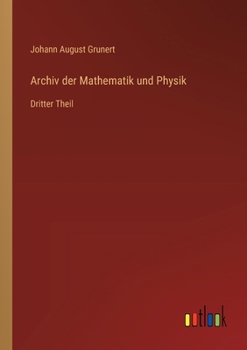 Paperback Archiv der Mathematik und Physik: Dritter Theil [German] Book