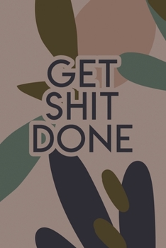 Paperback Get Shit Done: 2020 Dated Goal Planner Focus Weekly Monthly Book