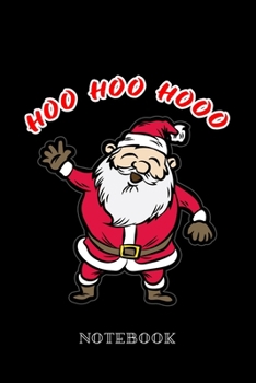 Hoo Hoo Hoo - Notebook: Happy Santa Claus