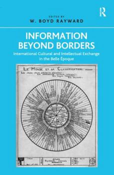 Paperback Information Beyond Borders: International Cultural and Intellectual Exchange in the Belle Époque Book