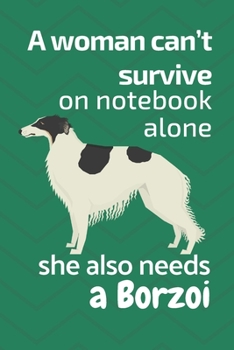 A woman can't survive on notebook alone she also needs a Borzoi: For Borzoi Dog Fans
