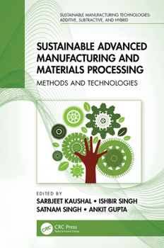 Paperback Sustainable Advanced Manufacturing and Materials Processing: Methods and Technologies Book