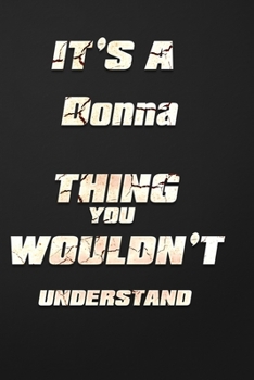Paperback It's a Donna Thing You Wouldn't Understand: funny birthday notebook, Show you care with our personalized family member books, with 120 pages to write, Book