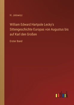 Paperback William Edward Hartpole Lecky's Sittengeschichte Europas von Augustus bis auf Karl den Großen: Erster Band [German] Book